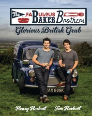 The Fabulous Baker Brothers: Glorious British Grub