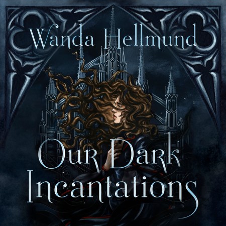 Our Dark Incantations